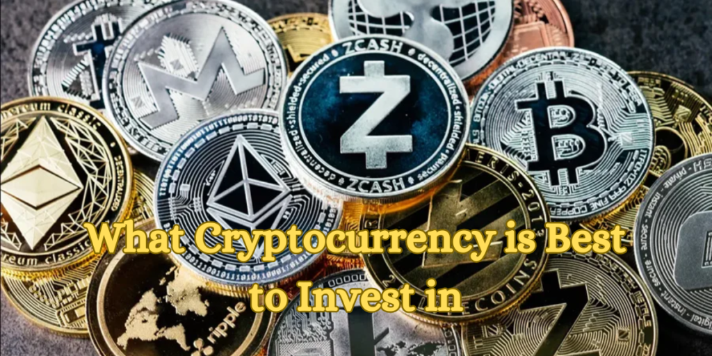 What Cryptocurrency is Best to Invest in