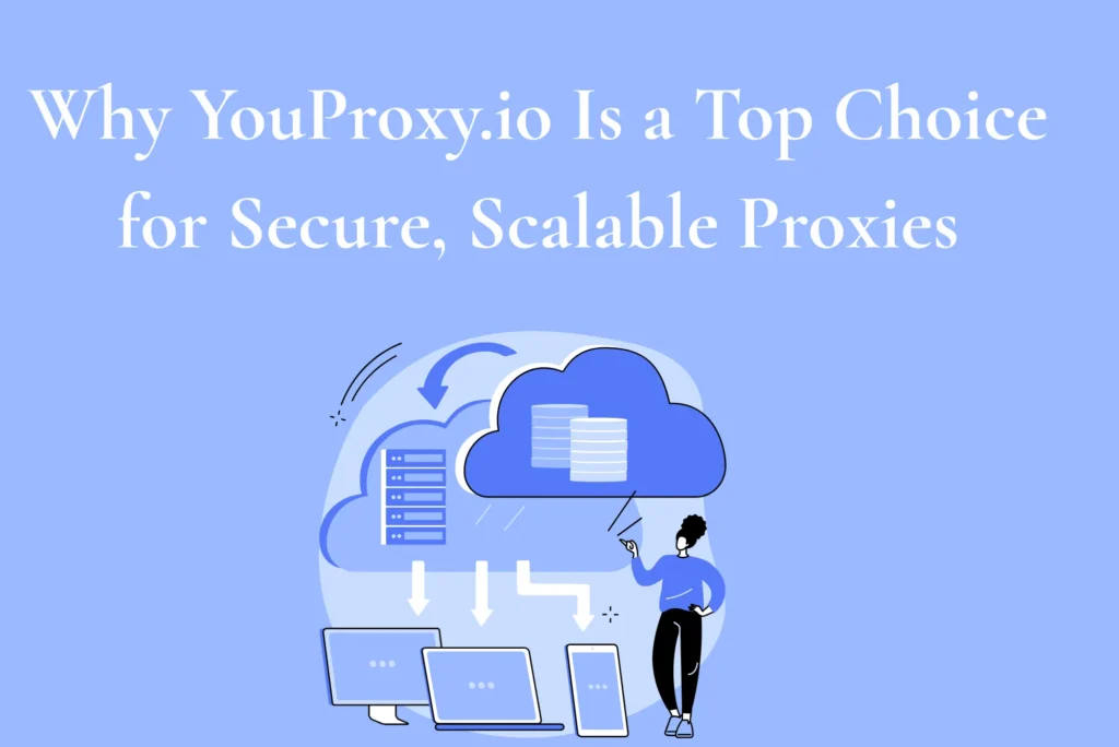 YouProxy.io Is a Top Choice