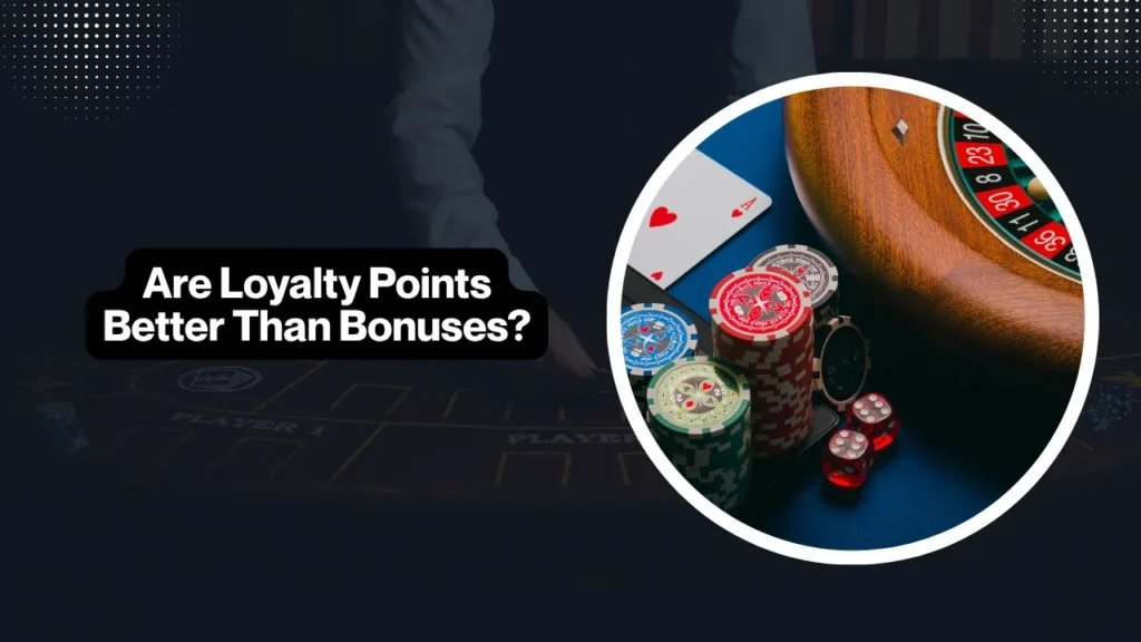 Are Loyalty Points Better Than Bonuses?