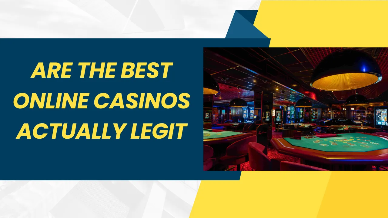 Are the Best Online Casinos Actually Legit