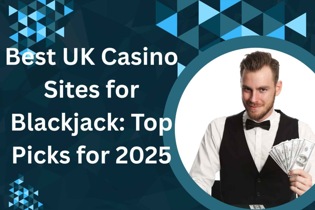Best UK Casino Sites for Blackjack Top Picks for 2025
