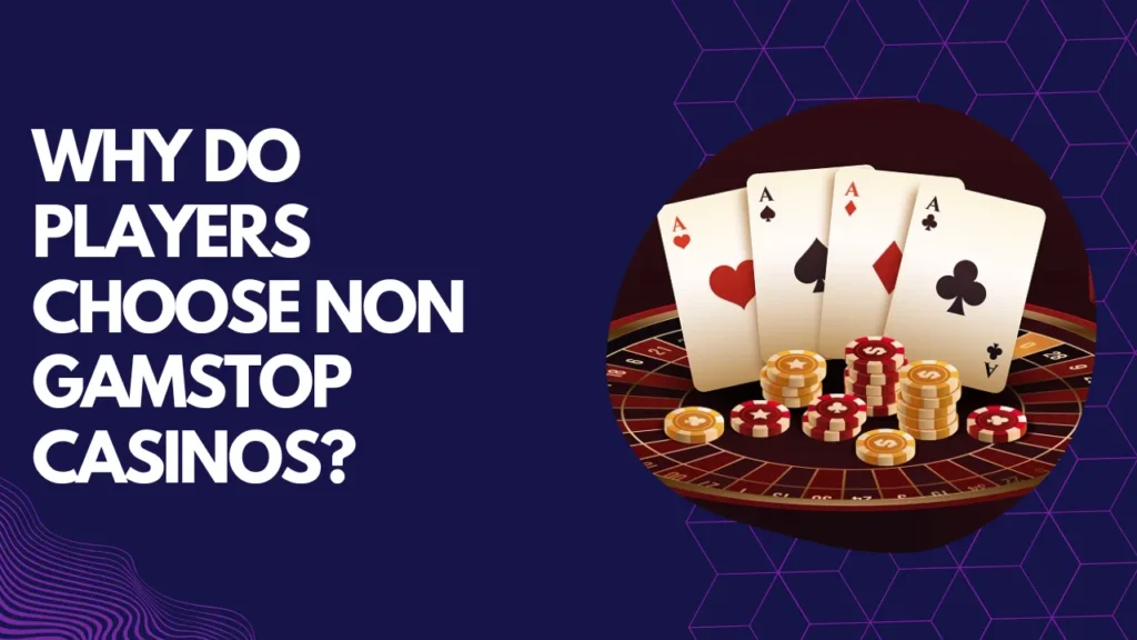 Why Do Players Choose Non GamStop Casinos