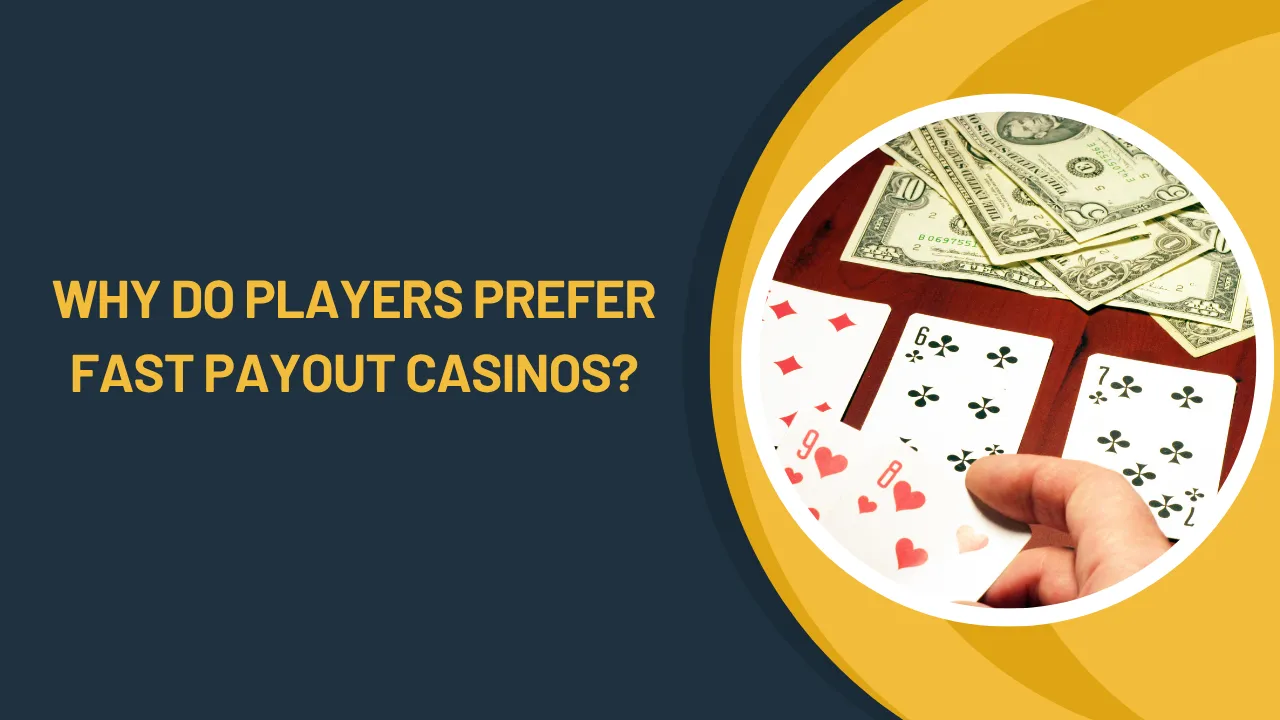 Why Do Players Prefer Fast Payout Casinos?